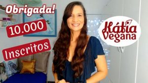 10000 INSCRITOS CANAL KATIA VEGANA