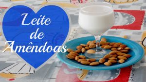 Como Fazer Leite de Amêndoas Caseiro Sem Lactose