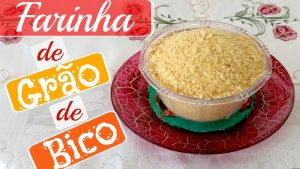 FARINHA DE GRÃO DE BICO – Como Fazer Em Casa Receita Vegana Fácil