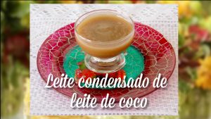 Como Fazer Leite Condensado de Leite de Coco Vegano Sem Lactose Fácil