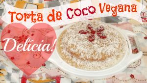 TORTA DE COCO VEGANA COM GOIBADA Receitas Veganas que amo Katia Vegana