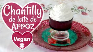 Como Fazer Delicioso CHANTILLY VEGANO de LEITE DE ARROZ – KATIA VEGANA