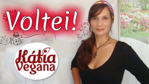 O CANAL KATIA VEGANA – AVISO IMPORTANTE!