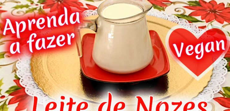 Aprenda Como Fazer Leite de Nozes
