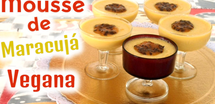 Mousse de Maracujá Vegana Com Leite Condensado e Creme de Leite Veganos