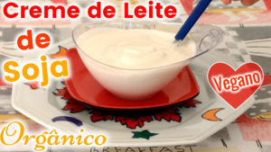 Creme de Leite de Soja Vegano Orgânico Fácil Rápido Simples e Sem Lactose